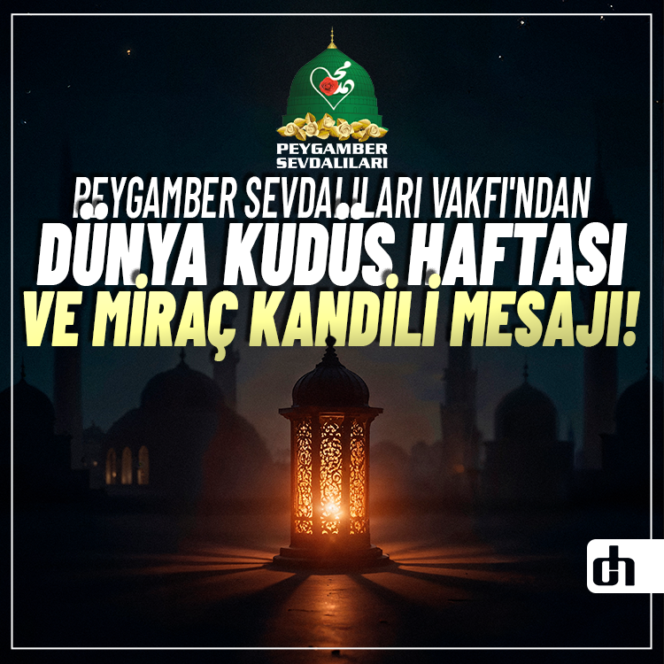 Peygamber Sevdalıları Vakfı'ndan Dünya Kudüs Haftası ve Miraç Kandili mesajı