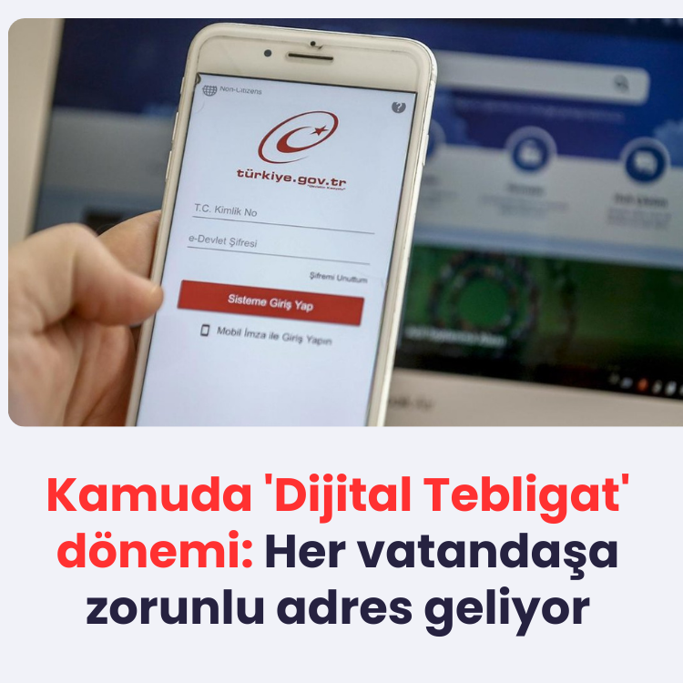 Kamuda 'Dijital Tebligat' dönemi: Her vatandaşa zorunlu adres gelecek