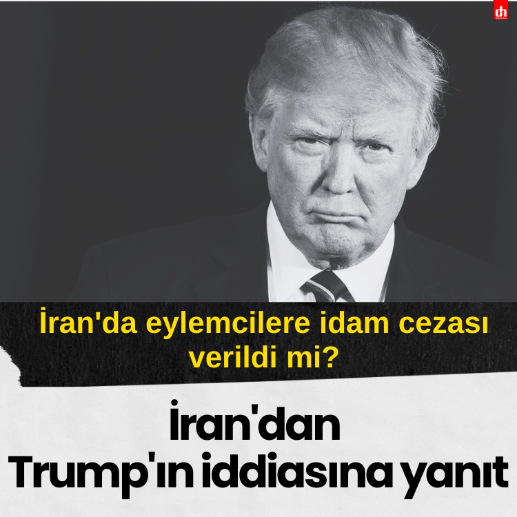 İran'da eylemcilere idam cezası verildi mi? İran'dan Trump'ın iddiasına yanıt