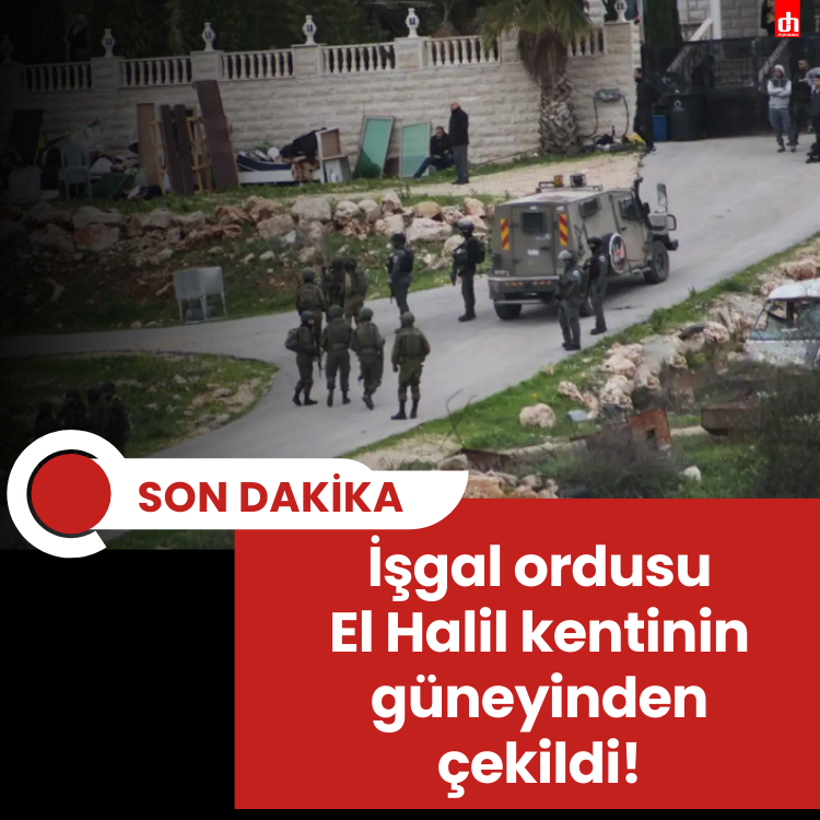 İşgal ordusu El Halil kentinin güneyinden çekildi!