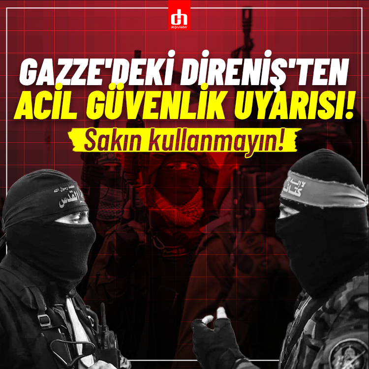 Gazze'deki Direniş'ten acil güvenlik uyarısı: Sakın kullanmayın!