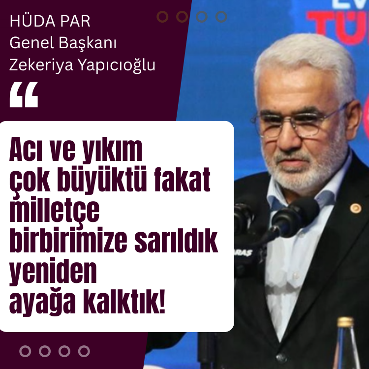 Yapıcıoğlu: Acı ve yıkım çok büyüktü fakat milletçe birbirimize sarıldık, yeniden ayağa kalktık!