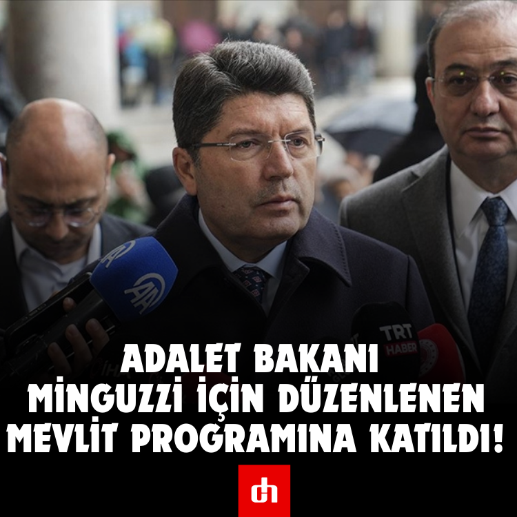 Adalet Bakanı,  Minguzzi için düzenlenen mevlit programına katıldı!