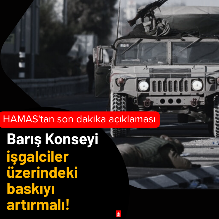 HAMAS: Barış Konseyi işgalciler üzerindeki baskıyı artırmalı!