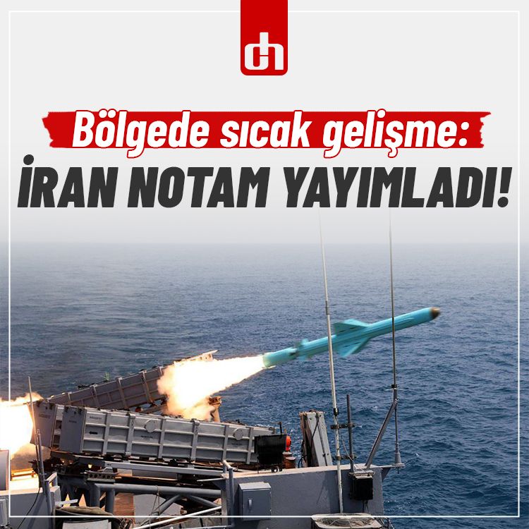 Bölgede sıcak gelişme: İran atış faaliyetinde bulunacak!