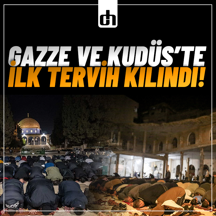 Gazze'de ve Kudüs'te Ramazan'ın ilk teravihi kılındı!