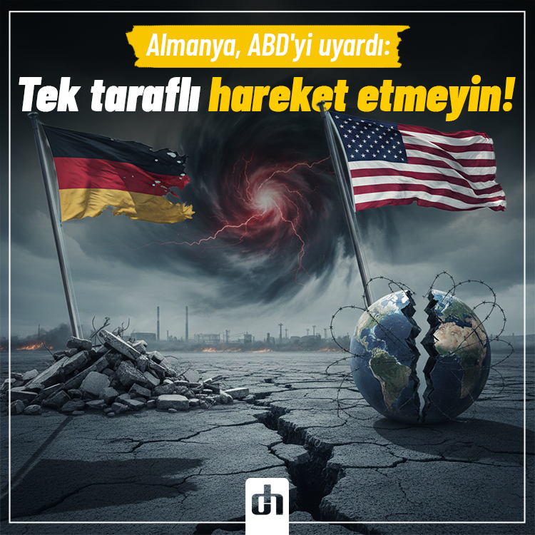 Almanya, ABD'yi uyardı: Tek taraflı hareket etmeyin!