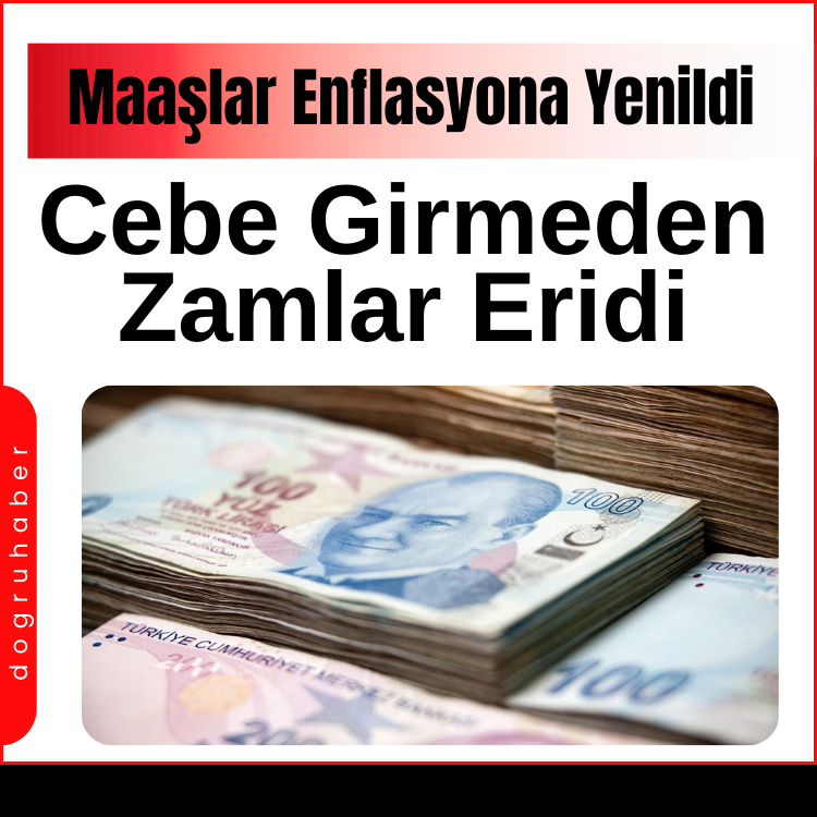 Maaşlar Enflasyona Yenildi, Cebe Girmeden Zamlar Eridi