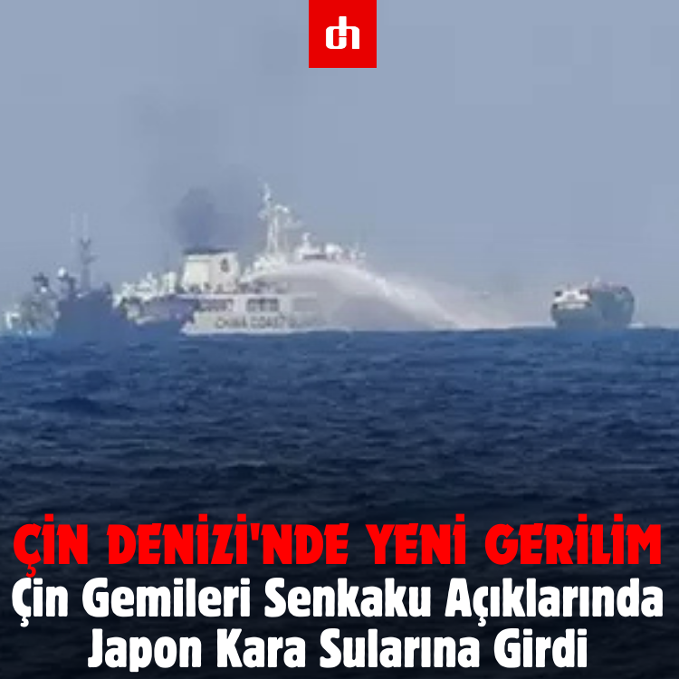 Çin Denizi'nde Yeni Gerilim: Çin Gemileri Senkaku Açıklarında Japon Kara Sularına Girdi