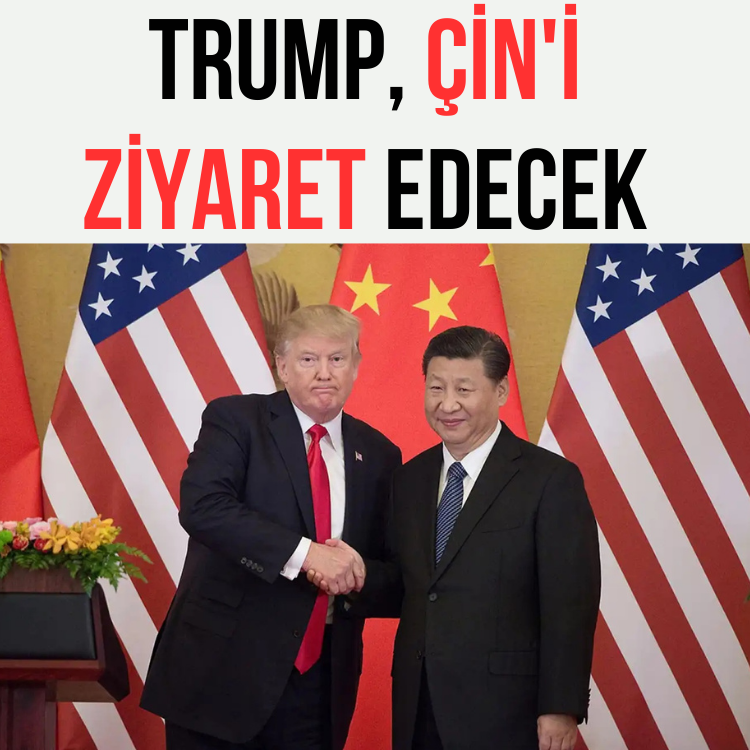 Trump, Çin'i ziyaret edecek