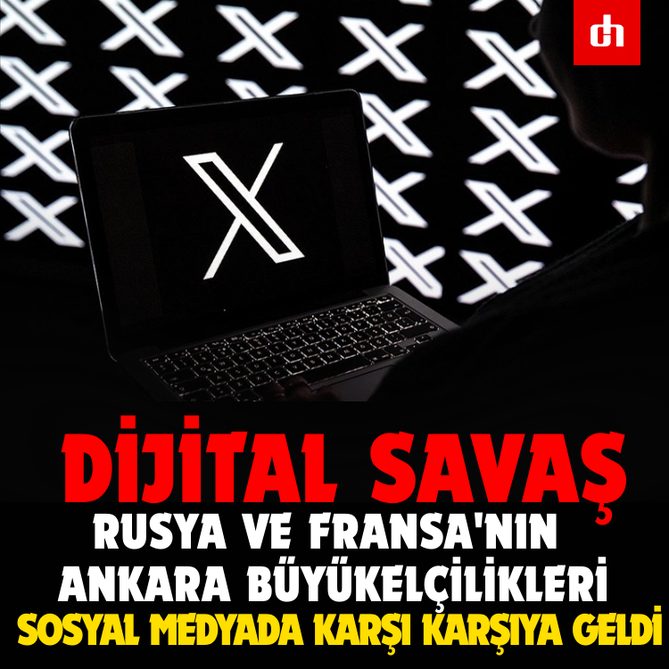 Dijital Savaş: Rusya ve Fransa'nın Ankara büyükelçilikleri Sosyal Medyada Karşı Karşıya Geldi