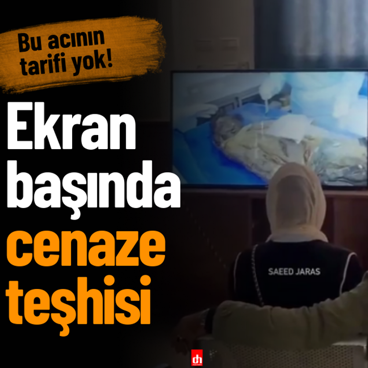 Bu acının tarifi yok! Ekran başında cenaze teşhisi