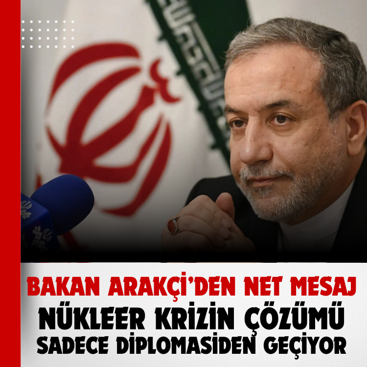 Bakan Arakçi’den net mesaj: Nükleer krizin çözümü sadece diplomasiden geçiyor