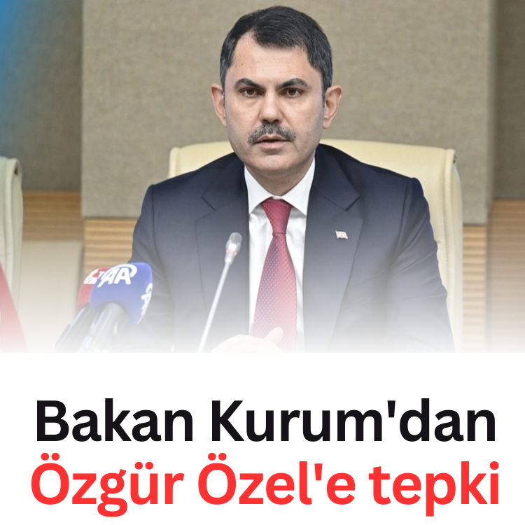 Bakan Kurum'dan Özgür Özel'e tepki