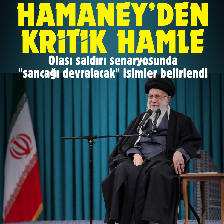 Hamaney’den kritik hamle: Olası saldırı senaryosunda "sancağı devralacak" isimler belirlendi