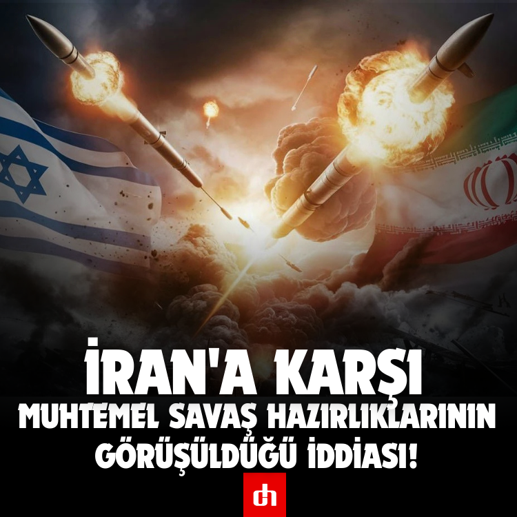 İran'a karşı muhtemel savaş hazırlıklarının görüşüldüğü iddiası!