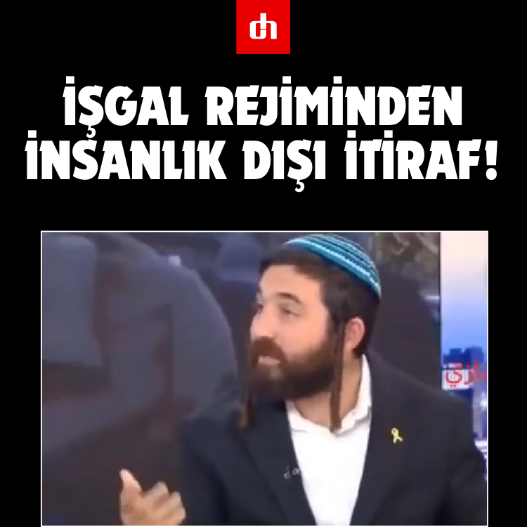 İşgal rejiminden insanlık dışı itiraf!