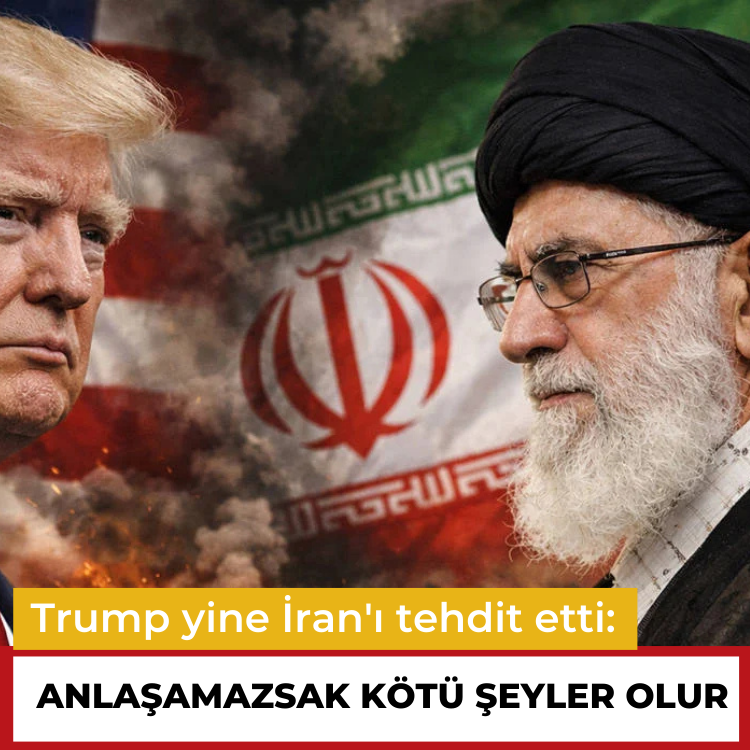 Trump yine İran'ı tehdit etti: Anlaşamazsak kötü şeyler olur