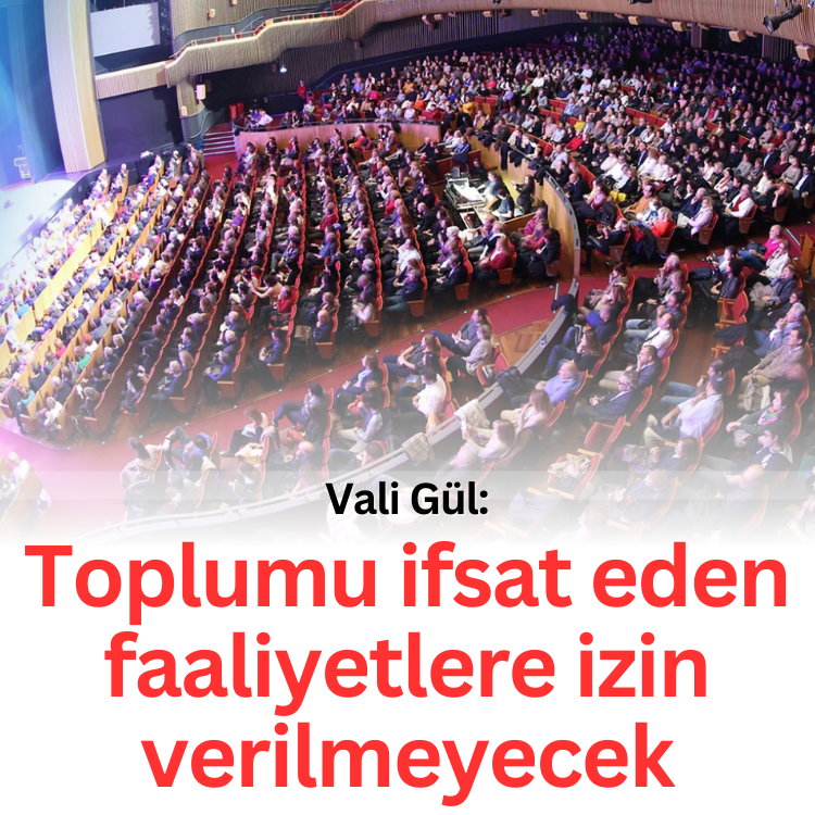 Vali Gül: Toplumu ifsat eden faaliyetlere izin verilmeyecek