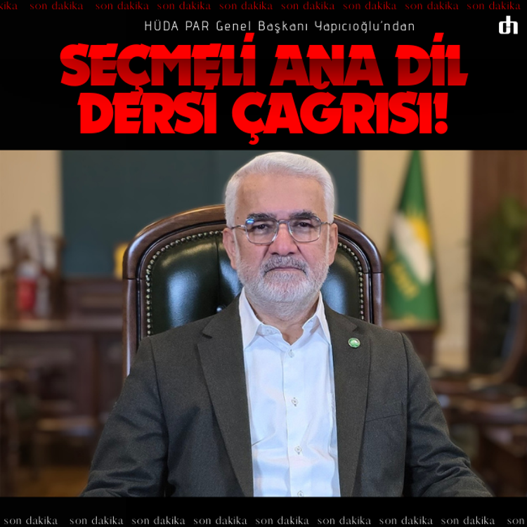 HÜDA PAR Genel Başkanı Yapıcıoğlu’ndan seçmeli ana dil dersi çağrısı!