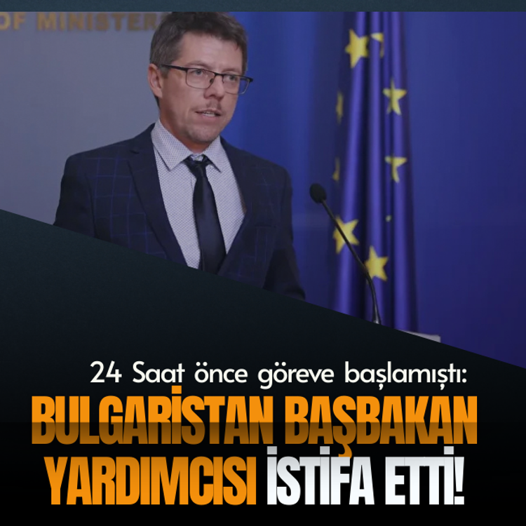 24 Saat önce göreve başlamıştı: Bulgaristan Başbakan Yardımcısı istifa etti!