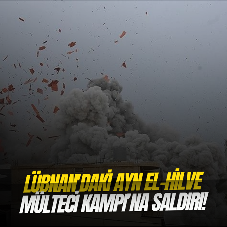 Lübnan'daki Ayn el-Hilve Mülteci Kampı’na saldırı!