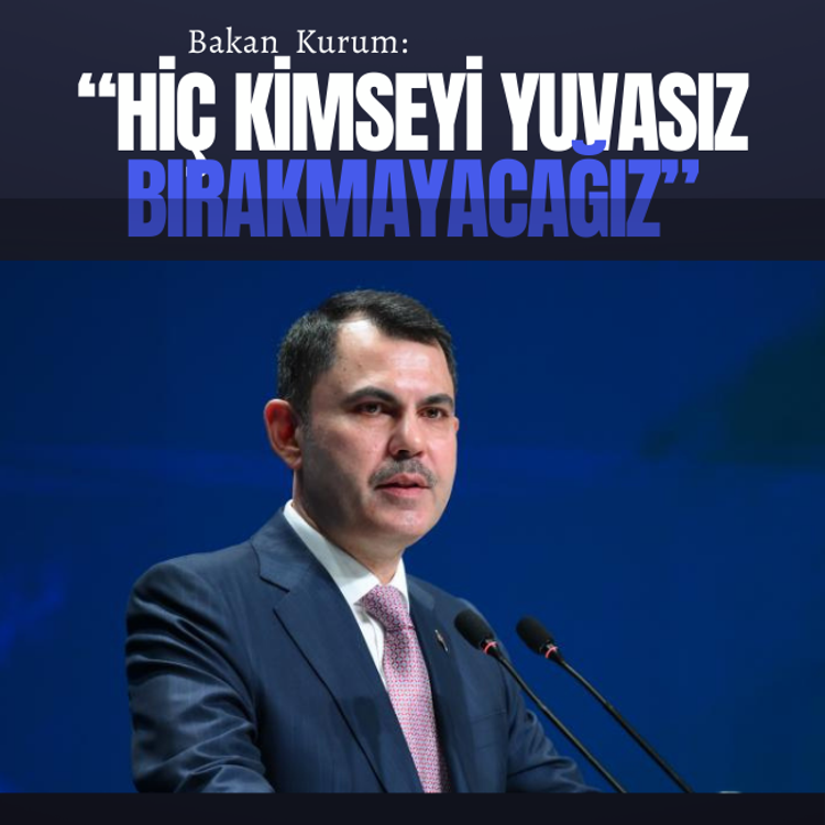 Bakan Kurum: Hiç kimseyi yuvasız bırakmayacağız