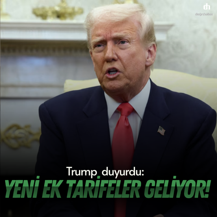 Trump duyurdu: Yeni ek tarifeler geliyor!