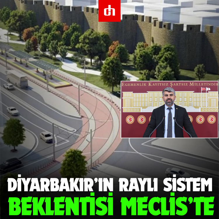 Diyarbakır’ın Raylı Sistem Beklentisi Meclis’te: Milletvekili Dinç’ten Bakanlığa Soru Önergesi