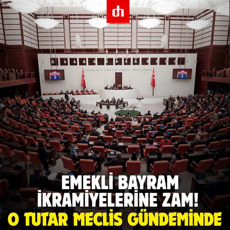 Emekli bayram ikramiyelerine zam! O tutar Meclis gündeminde