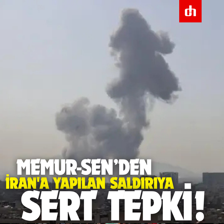 Memur-Sen’den İran'a Yapılan Saldırıya Sert Tepki!