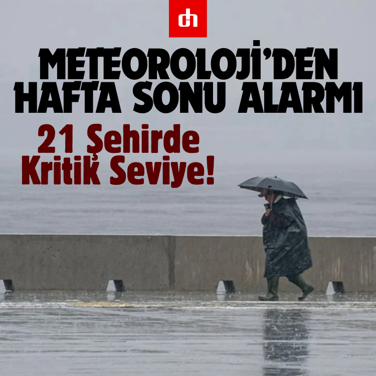Meteoroloji’den Hafta Sonu Alarmı: 21 Şehirde Kritik Seviye!