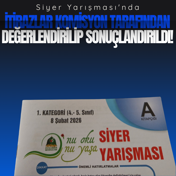 Siyer Yarışması'nda itirazlar komisyon tarafından değerlendirilip sonuçlandırıldı!