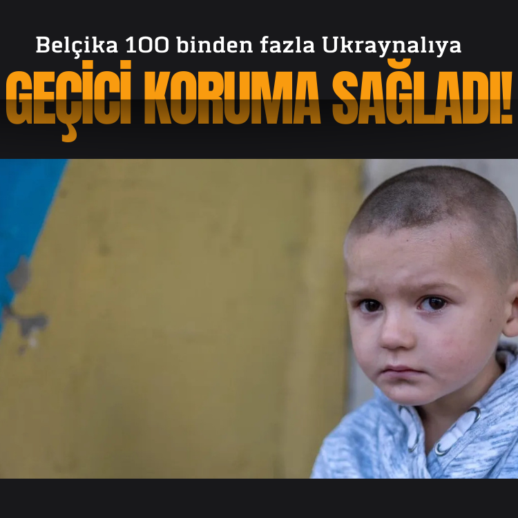 Belçika 100 binden fazla Ukraynalıya geçici koruma sağladı!