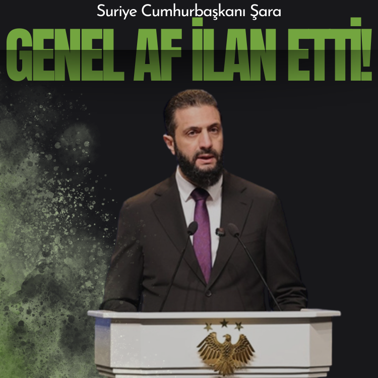 Suriye Cumhurbaşkanı Şara, ülkesinde genel af ilan etti!