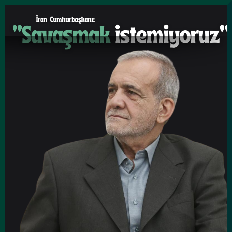 İran Cumhurbaşkanı Pezeşkiyan: Savaşmak istemiyoruz