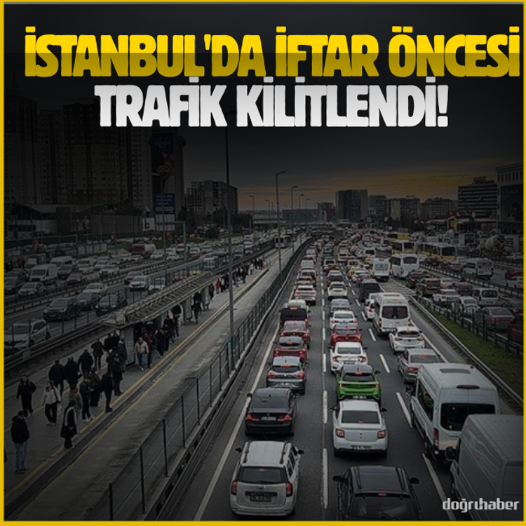 İstanbul'da iftar öncesi trafik kilitlendi!