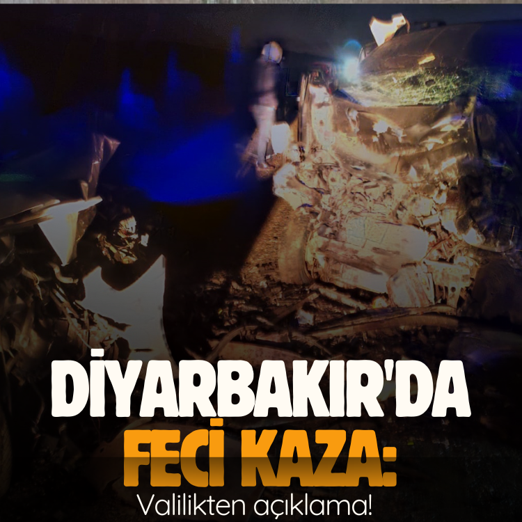 Diyarbakır'da feci kaza: Valilikten açıklama!