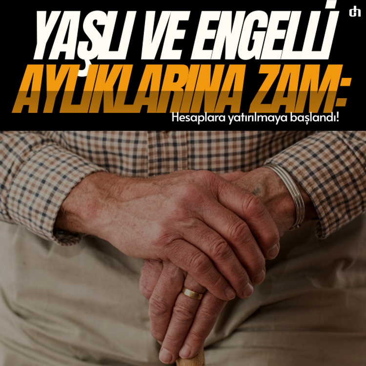 Yaşlı ve engelli aylıklarına zam: Hesaplara yatırılmaya başlandı!
