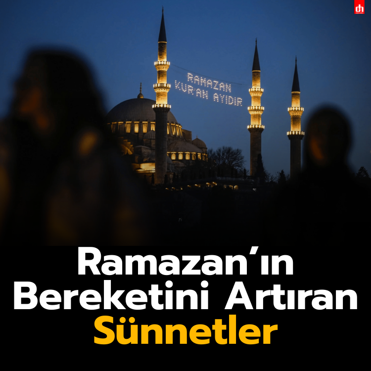 Ramazan’ın Bereketini Artıran Sünnetler