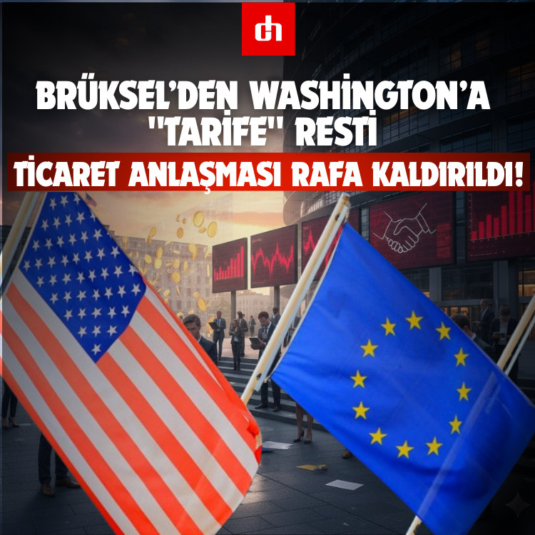 Brüksel’den Washington’a "Tarife" Resti: Ticaret Anlaşması Rafa Kaldırıldı!