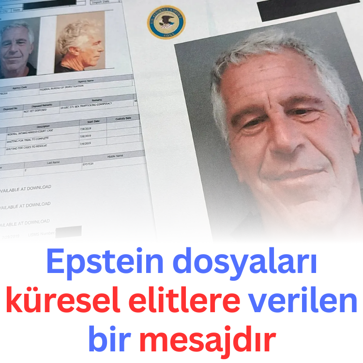Epstein dosyaları küresel elitlere verilen bir mesajdır