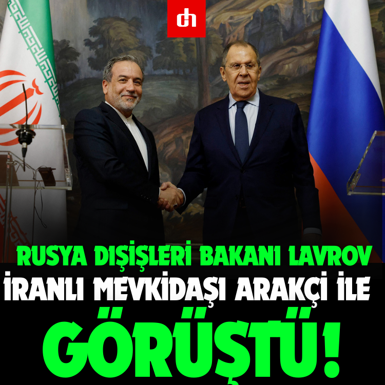 Lavrov, İranlı mevkidaşı Arakçi ile görüştü!