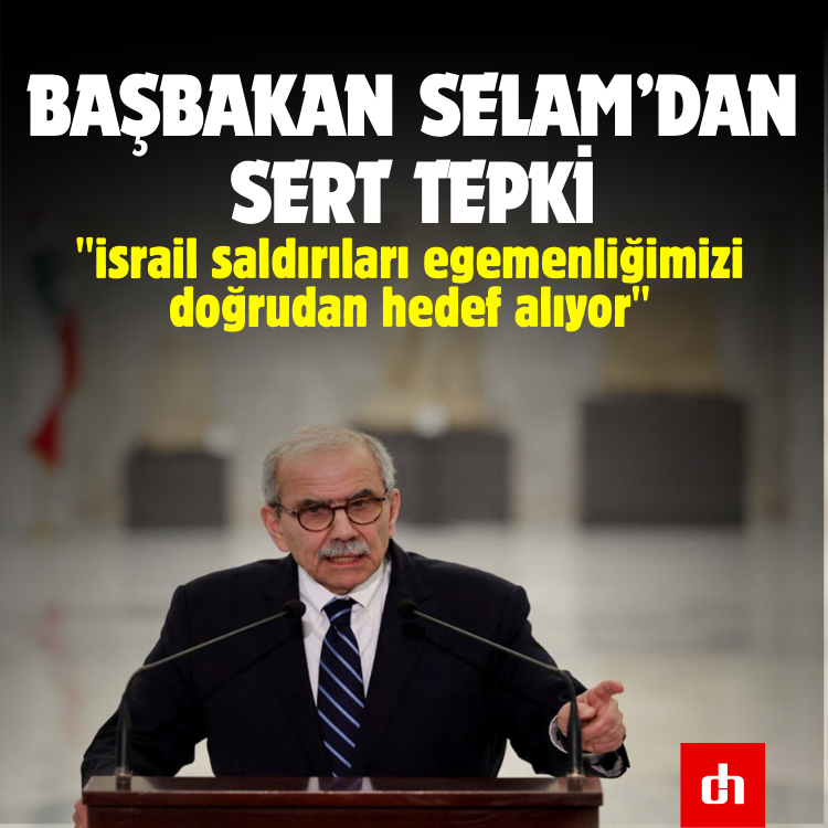 Başbakan Selam’dan sert tepki: "israil saldırıları egemenliğimizi doğrudan hedef alıyor"