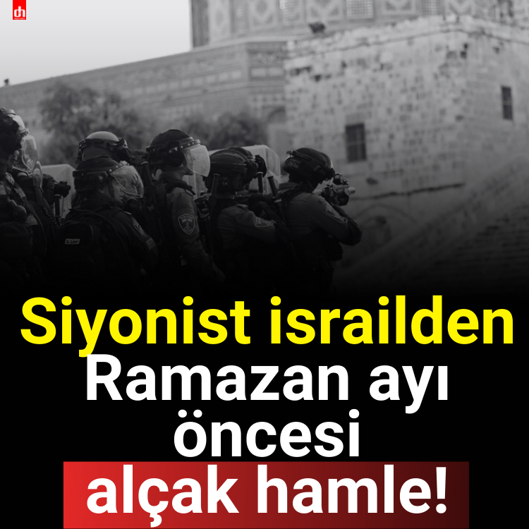 Siyonist israilden Ramazan ayı öncesi alçak hamle!
