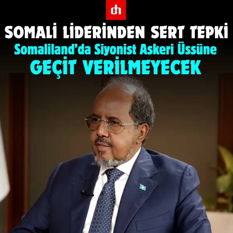 Somali Liderinden Sert Tepki: Somaliland’da Siyonist Askeri Üssüne Geçit Verilmeyecek