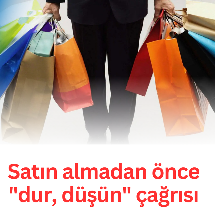 Satın almadan önce "dur, düşün" çağrısı