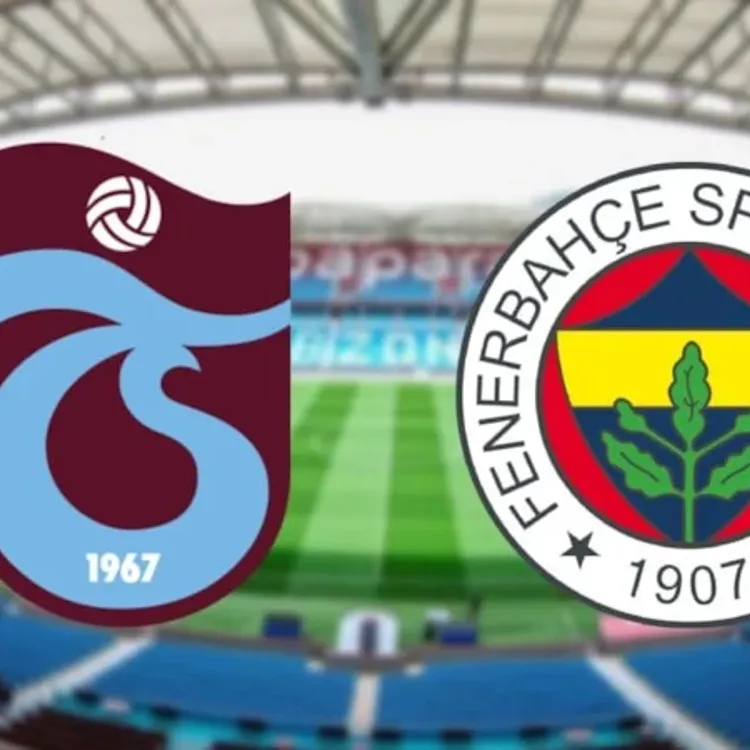 Trabzonspor - Fenerbahçe Maçı Ne Zaman, Saat Kaçta, Hangi Kanalda?
