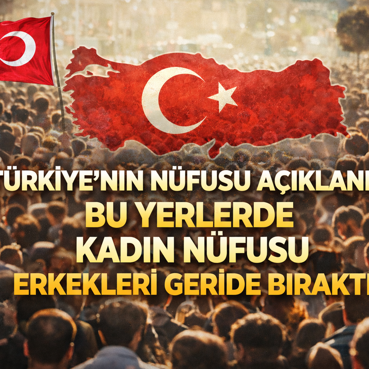 Türkiye’nin nüfusu açıklandı! Bu yerlerde kadın nüfusu erkekleri geride bıraktı