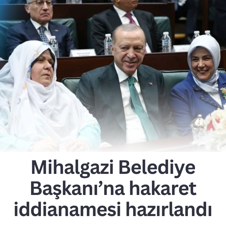 Mihalgazi Belediye Başkanı’na hakaret iddianamesi hazırlandı